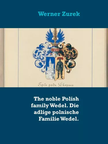 The noble Polish family Wedel. Die adlige polnische Familie Wedel.