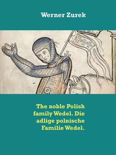 The noble Polish family Wedel. Die adlige polnische Familie Wedel.