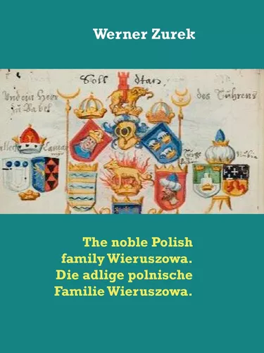 The noble Polish family Wieruszowa. Die adlige polnische Familie Wieruszowa.