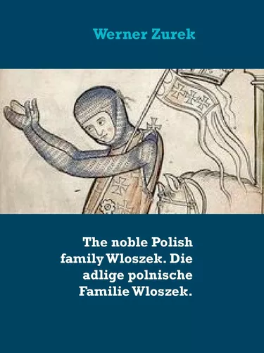 The noble Polish family Wloszek. Die adlige polnische Familie Wloszek.