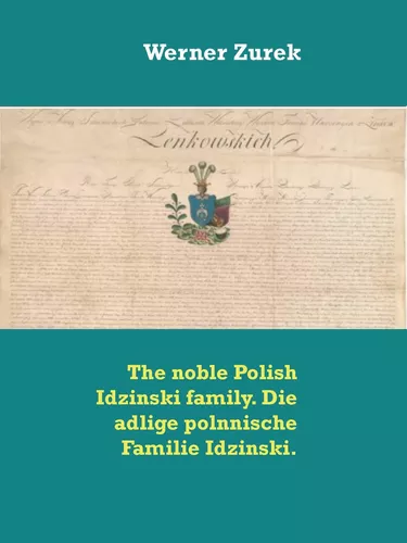The noble Polish Idzinski family. Die adlige polnnische Familie Idzinski.
