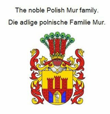 The noble Polish Mur family. Die adlige polnische Familie Mur.
