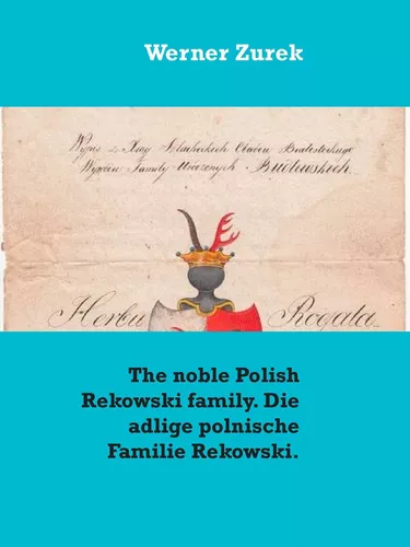 The noble Polish Rekowski family. Die adlige polnische Familie Rekowski.