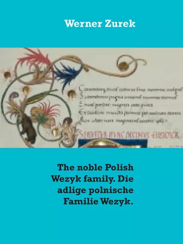 The noble Polish Wezyk family. Die adlige polnische Familie Wezyk.