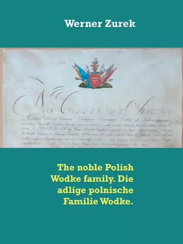 The noble Polish Wodke family. Die adlige polnische Familie Wodke.