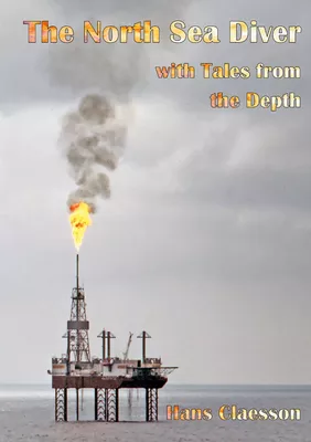 The North Sea Diver with Tales from the Depth