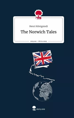 The Norwich Tales. Life is a Story - story.one