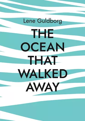The Ocean That Walked Away