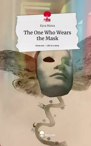 The One Who Wears the Mask. Life is a Story - story.one