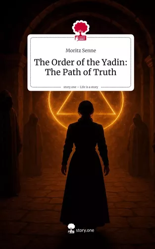 The Order of the Yadin: The Path of Truth. Life is a Story - story.one