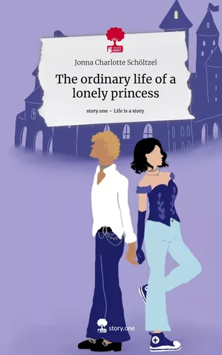 The ordinary life of a lonely princess. Life is a Story - story.one