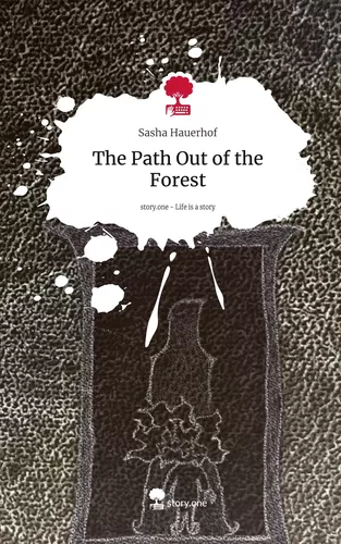 The Path Out of the Forest. Life is a Story - story.one