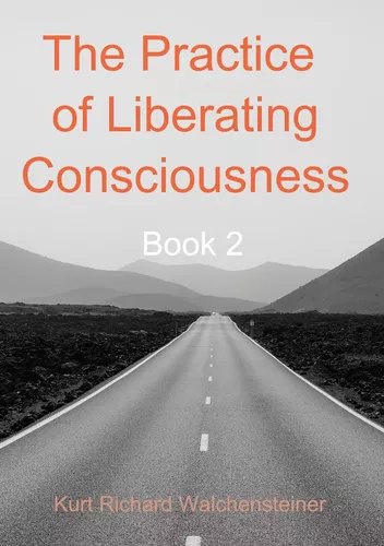 The Practice of Liberating Consciousness - Book 2