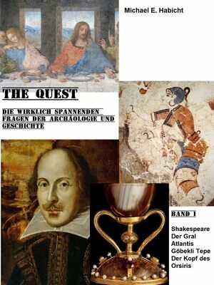 The Quest: Die wirklich spannenden Fragen der Archäologie und Geschichte