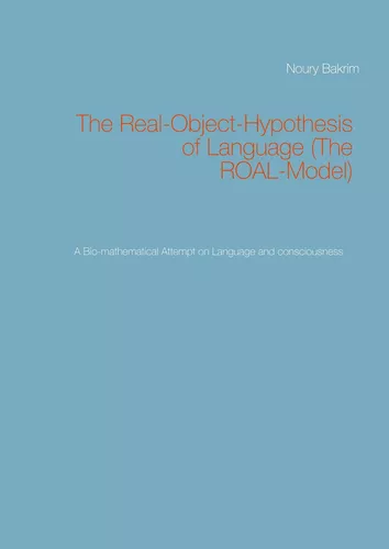The Real-Object-Hypothesis of Language (The ROAL-Model)