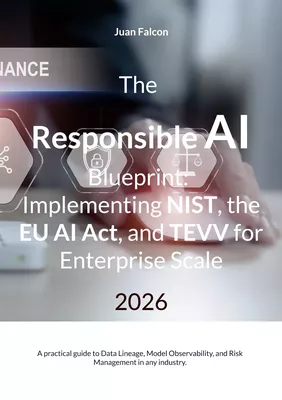 The Responsible AI Blueprint: Implementing NIST, the EU AI Act, and TEVV for  Enterprise Scale