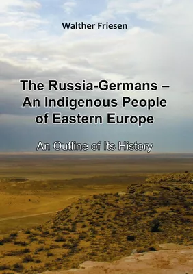 The Russia-Germans - An Indigenous People of Eastern Europe