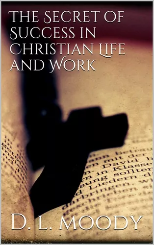 The Secret of Success in Christian Life and Work
