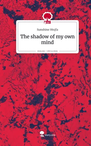The shadow of my own mind. Life is a Story - story.one