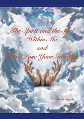 The Spirit and the Soul Within Me and Don't Lose Your Identity