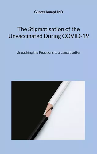 The Stigmatisation of the Unvaccinated During COVID-19