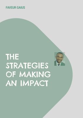 The Strategies of Making an Impact