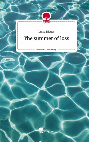 The summer of loss. Life is a Story - story.one