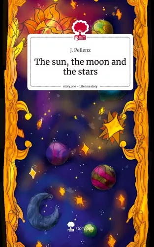 The sun, the moon      and the stars. Life is a Story - story.one
