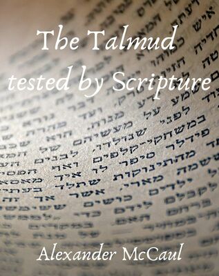 The Talmud tested by Scripture