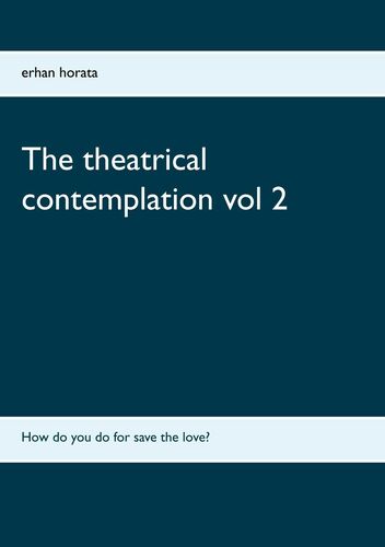 The theatrical contemplation vol 2