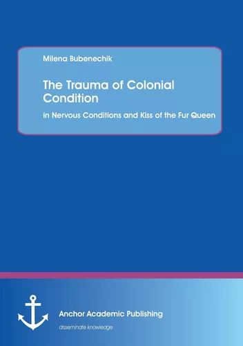 The Trauma of Colonial Condition: in Nervous Conditions and Kiss of the Fur Queen