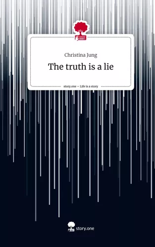 The truth is a lie. Life is a Story - story.one