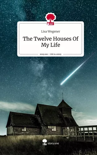 The Twelve Houses Of My Life. Life is a Story - story.one