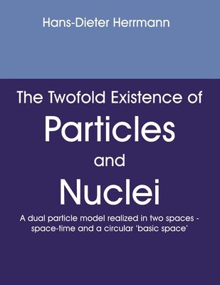 The twofold existence of particles and nuclei