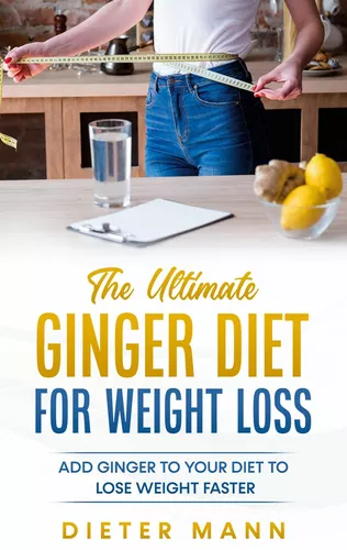 The Ultimate Ginger Diet For Weight Loss