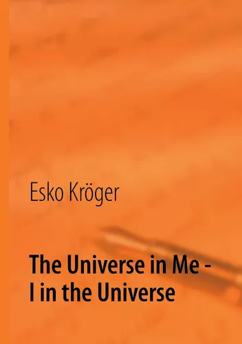 The Universe in Me - I in the Universe: