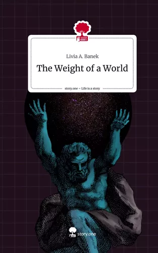 The Weight of a World. Life is a Story - story.one