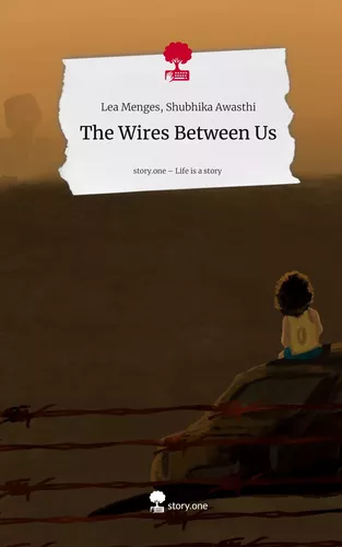 The Wires Between Us. Life is a Story - story.one