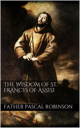 The Wisdom of St. Francis of Assisi