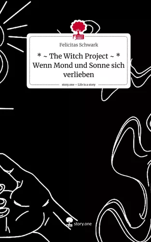 * ~ The Witch Project ~ *   Wenn Mond und Sonne sich verlieben. Life is a Story - story.one