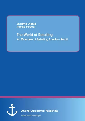 The World of Retailing: An Overview of Retailing & Indian Retail