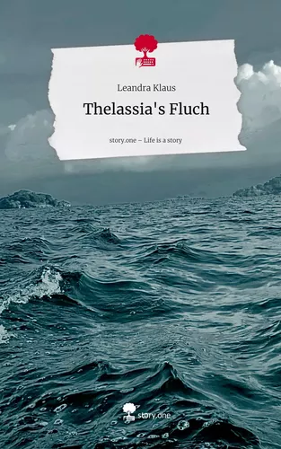Thelassia's Fluch. Life is a Story - story.one