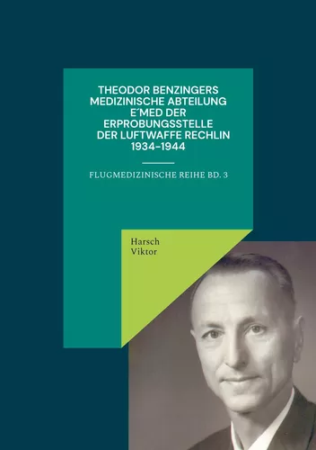 Theodor Benzingers Medizinische Abteilung EMed der Erprobungsstelle der Luftwaffe Rechlin 1934-1944