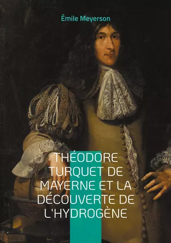 Théodore Turquet de Mayerne et la découverte de l'hydrogène