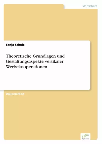Theoretische Grundlagen und Gestaltungsaspekte vertikaler Werbekooperationen