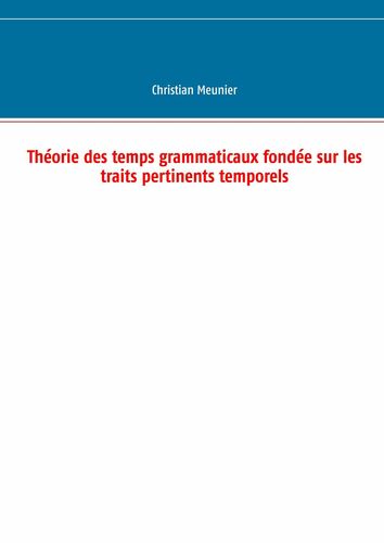 Théorie des temps grammaticaux fondée sur les traits pertinents temporels