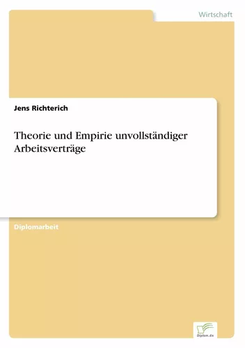 Theorie und Empirie unvollständiger Arbeitsverträge