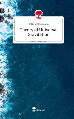 Theory of Universal Gravitation. Life is a Story - story.one