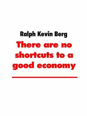 There are no shortcuts to a good economy