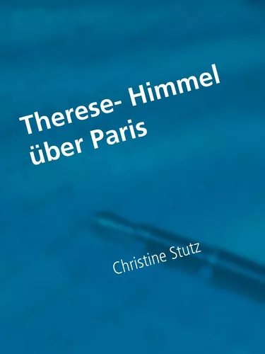 Therese- Himmel über Paris